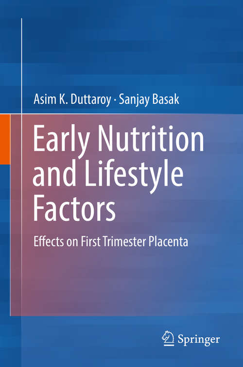 Book cover of Early Nutrition and Lifestyle Factors: Effects on First Trimester Placenta (1st ed. 2016)