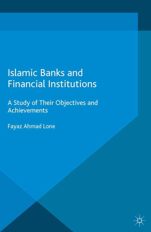 Book cover of Islamic Banks and Financial Institutions: A Study of their Objectives and Achievements (1st ed. 2016) (Palgrave Macmillan Studies in Banking and Financial Institutions)