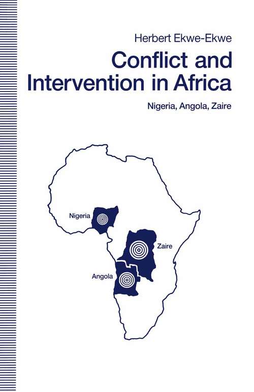 Book cover of Conflict And Intervention In Africa: Nigeria  Angola  Zaire (pdf) (1st ed. 1990)