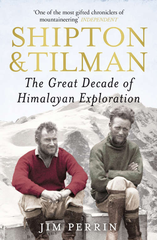 Book cover of Shipton and Tilman: The Great Decade Of Himalyan Exploration