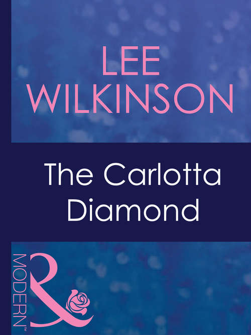 Book cover of The Carlotta Diamond: The Carlotta Diamond / The Texan's Diamond Bride / From Dirt To Diamonds (ePub First edition) (Dinner at 8 #3)