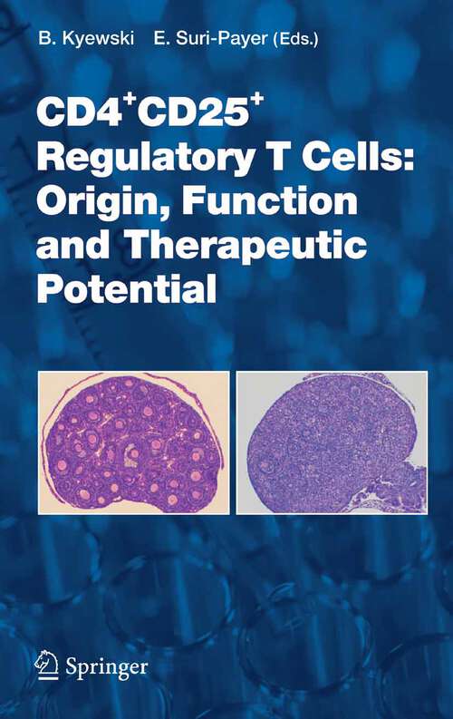 Book cover of CD4+CD25+ Regulatory T Cells: Origin, Function and Therapeutic Potential (2005) (Current Topics in Microbiology and Immunology #293)