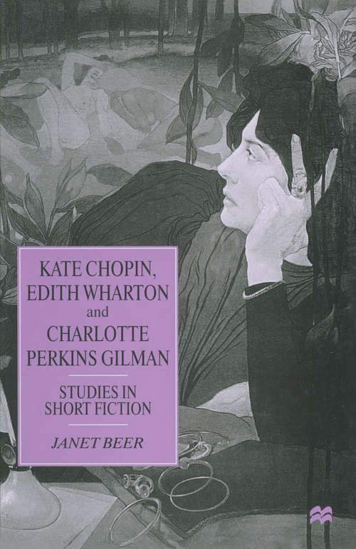 Book cover of Kate Chopin, Edith Wharton and Charlotte Perkins Gilman: Studies in Short Fiction (1st ed. 2005)