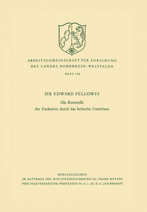 Book cover of Die Kontrolle der Exekutive durch das britische Unterhaus (1963) (Arbeitsgemeinschaft für Forschung des Landes Nordrhein-Westfalen #110)