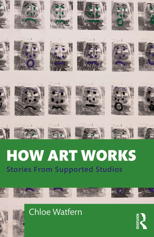 Book cover of How Art Works: Stories from Supported Studios