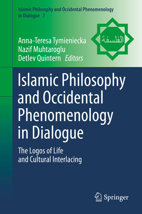 Book cover of Islamic Philosophy and Occidental Phenomenology in Dialogue: The Logos of Life and Cultural Interlacing (2014) (Islamic Philosophy and Occidental Phenomenology in Dialogue #7)