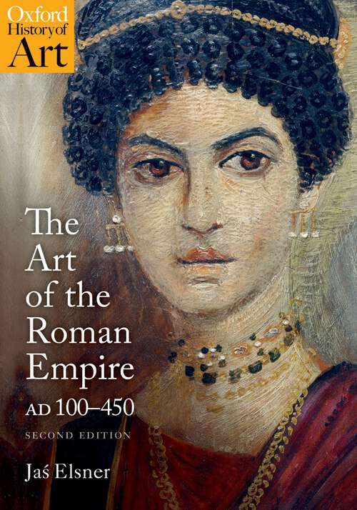Book cover of The Art of the Roman Empire: AD 100-450 (Oxford History of Art)