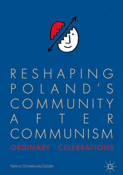 Book cover of Reshaping Poland’s Community after Communism: Ordinary Celebrations