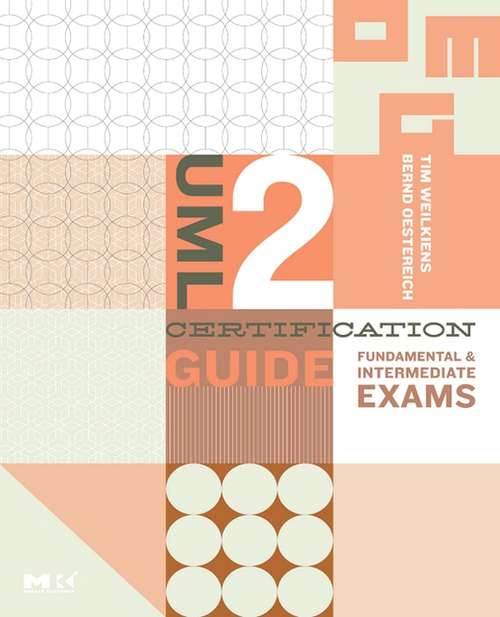 Book cover of UML 2 Certification Guide: Fundamental and Intermediate Exams (The MK/OMG Press)