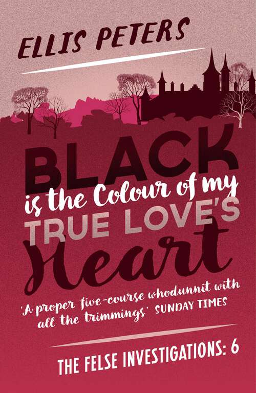 Book cover of Black is the Colour of My True Love's Heart: A Nice Derangement, The Piper On The Mountain, And Black Is The Colour Of My True Love's Heart (The Felse Investigations #6)