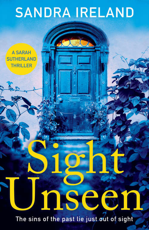 Book cover of Sight Unseen: Darkly mesmerising . . . A fabulous read (A Sarah Sutherland Thriller)