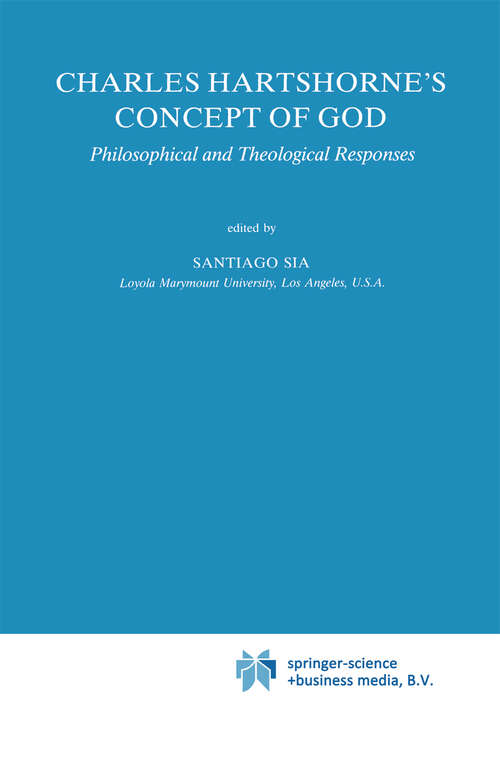 Book cover of Charles Hartshorne's Concept of God: Philosophical and Theological Responses (1990) (Studies in Philosophy and Religion #12)