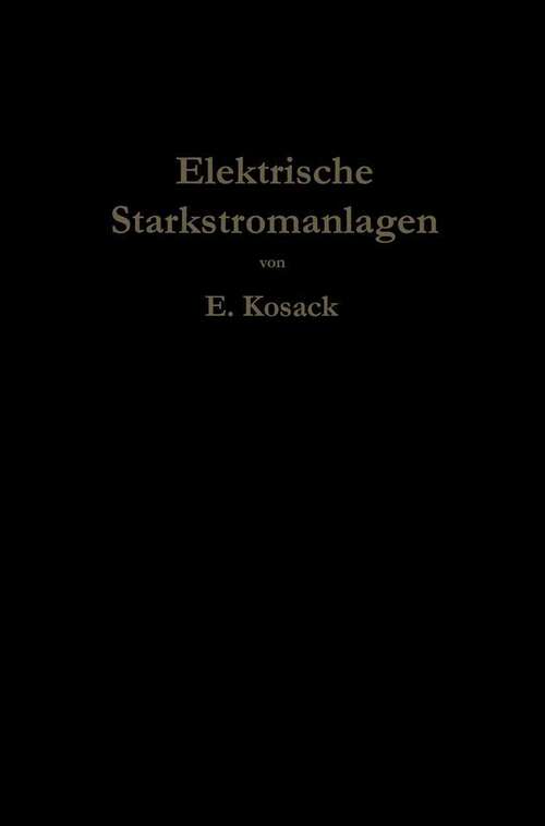 Book cover of Elektrische Starkstromanlagen: Maschinen, Apparate, Schaltungen, Betrieb; kurzgefaßtes Hilfsbuch für Ingenieure und Techniker und zum Gebrauch an technischen Lehranstalten (6. Aufl. 1923)