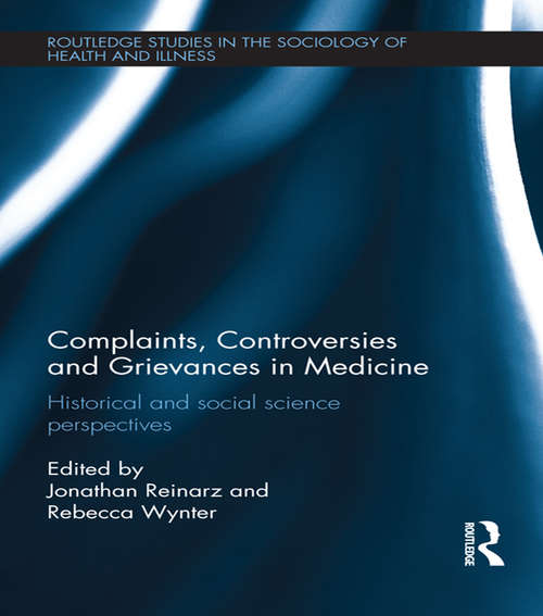 Book cover of Complaints, Controversies and Grievances in Medicine: Historical and Social Science Perspectives