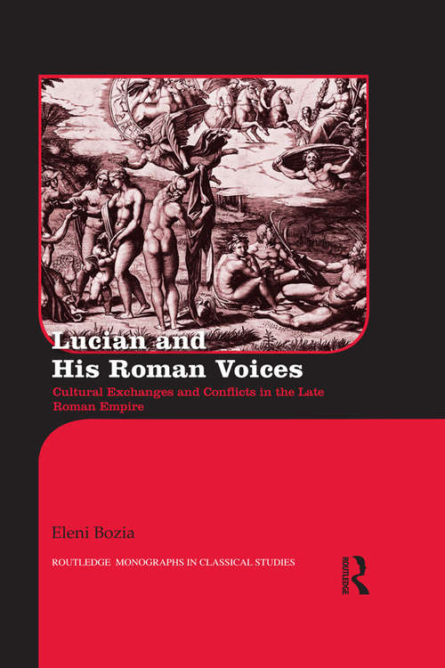 Book cover of Lucian and His Roman Voices: Cultural Exchanges and Conflicts in the Late Roman Empire (Routledge Monographs in Classical Studies)