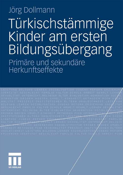 Book cover of Türkischstämmige Kinder am ersten Bildungsübergang: Primäre und sekundäre Herkunftseffekte (2010)