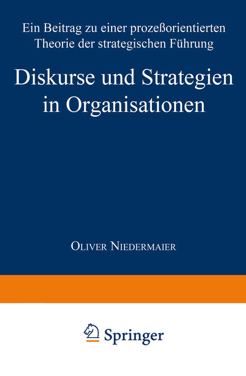 Book cover of Diskurse und Strategien in Organisationen: Ein Beitrag zu einer prozeßorientierten Theorie der strategischen Führung (1998)