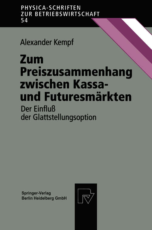 Book cover of Zum Preiszusammenhang zwischen Kassa — und Futuresmärkten: Der Einfluß der Glattstellungsoption (1996) (Physica-Schriften zur Betriebswirtschaft #54)