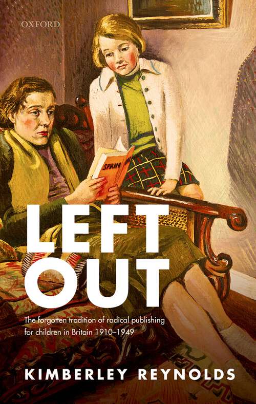 Book cover of Left Out: The forgotten tradition of radical publishing for children in Britain 1910–1949