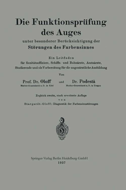 Book cover of Die Funktionsprüfung des Auges unter besonderer Berücksichtigung der Störungen des Farbensinnes: Ein Leitfaden für Sanitätsoffiziere, Schiffs- und Bahnärzte, Amtsärzte, Studierende und als Vorbereitung für die augenärztliche Ausbildung (2. Aufl. 1937)