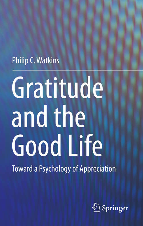 Book cover of Gratitude and the Good Life: Toward a Psychology of Appreciation (2014)