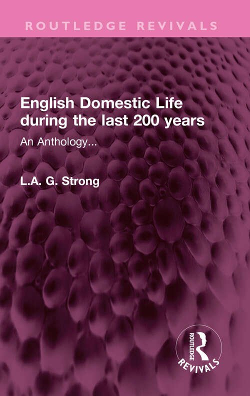 Book cover of English Domestic Life during the last 200 years: An Anthology... (Routledge Revivals)