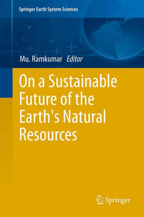 Book cover of On a Sustainable Future of the Earth's Natural Resources (2013) (Springer Earth System Sciences)