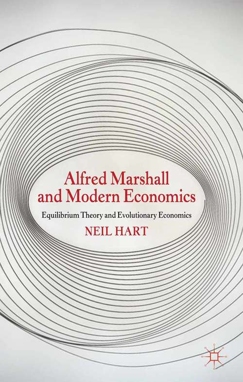 Book cover of Alfred Marshall and Modern Economics: Equilibrium Theory and Evolutionary Economics (2013)