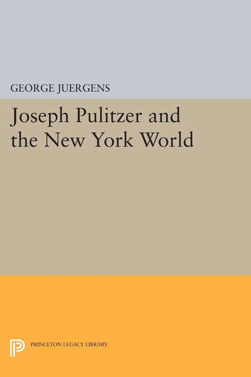 Book cover of Joseph Pulitzer and the New York World