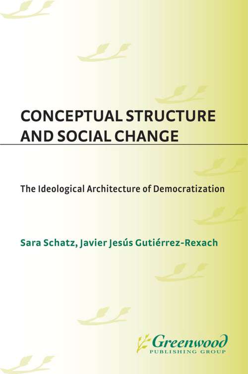 Book cover of Conceptual Structure and Social Change: The Ideological Architecture of Democratization (Non-ser.)