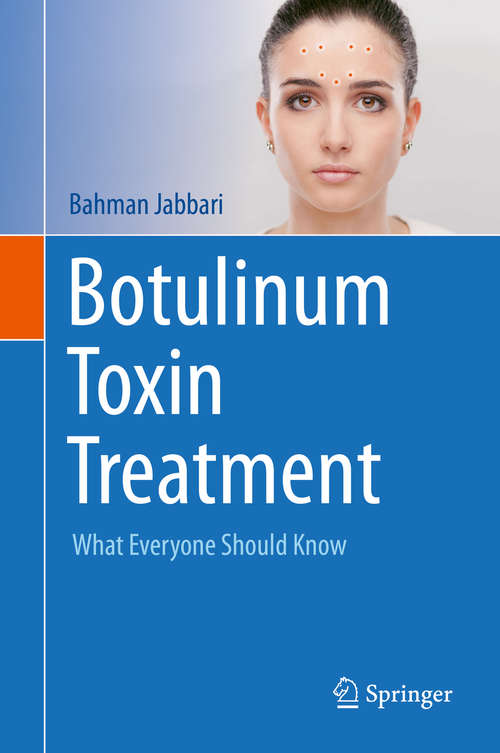 Book cover of Botulinum Toxin Treatment: What Everyone Should Know (1st ed. 2018)