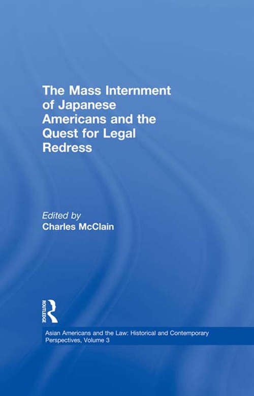 Book cover of The Mass Internment of Japanese Americans and the Quest for Legal Redress (Asian Americans and the Law: Historical and Contemporary Perspectives)