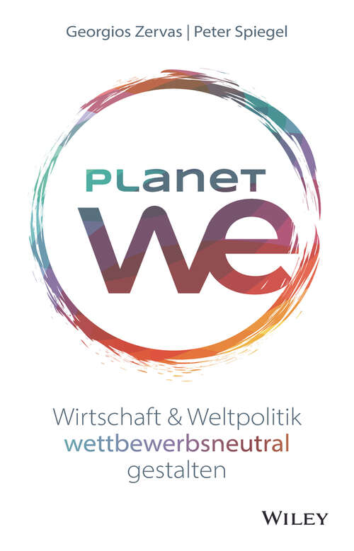 Book cover of Planet We: Wirtschaft und Weltpolitik wettbewerbsneutral gestalten