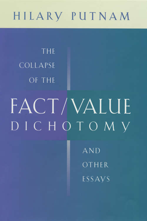 Book cover of The Collapse of the Fact/Value Dichotomy and Other Essays