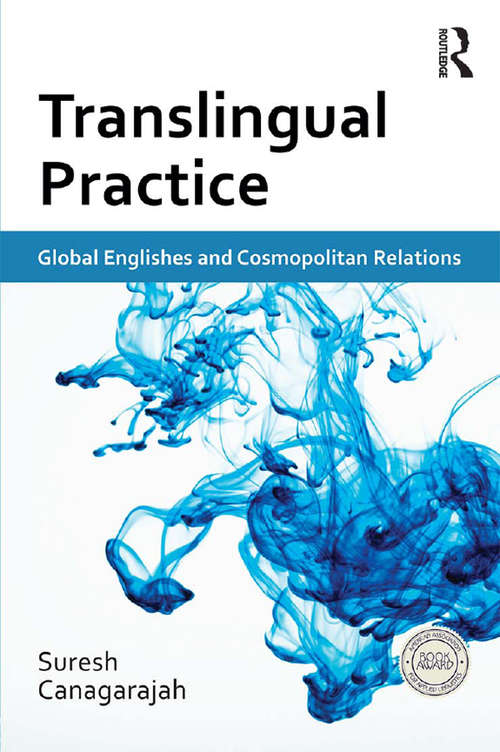 Book cover of Translingual Practice: Global Englishes and Cosmopolitan Relations