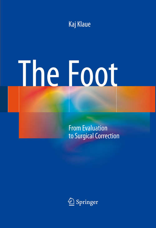 Book cover of The Foot: From Evaluation to Surgical Correction (1st ed. 2015)