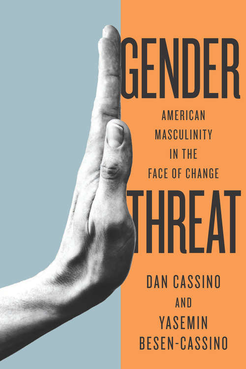 Book cover of Gender Threat: American Masculinity in the Face of Change (Inequalities)