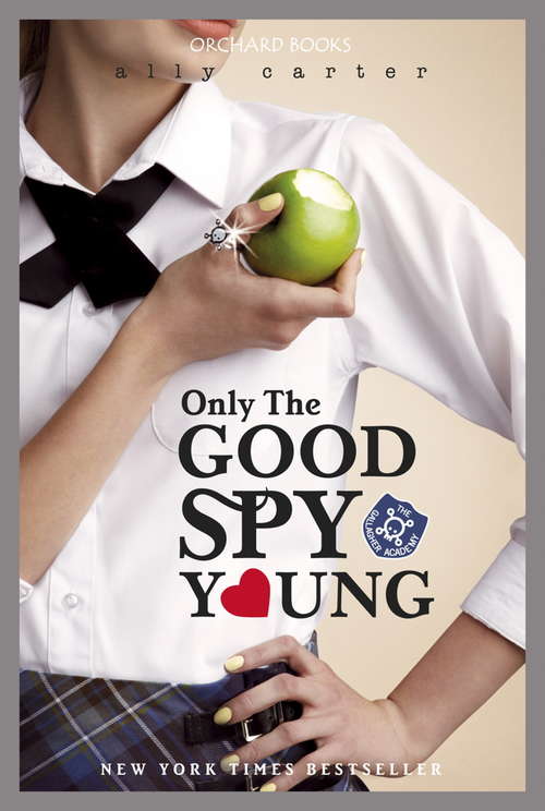 Book cover of Only The Good Spy Young: Book 4 (10) (Gallagher Girls #4)
