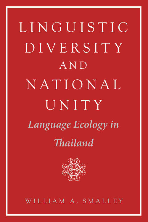 Book cover of Linguistic Diversity and National Unity: Language Ecology in Thailand