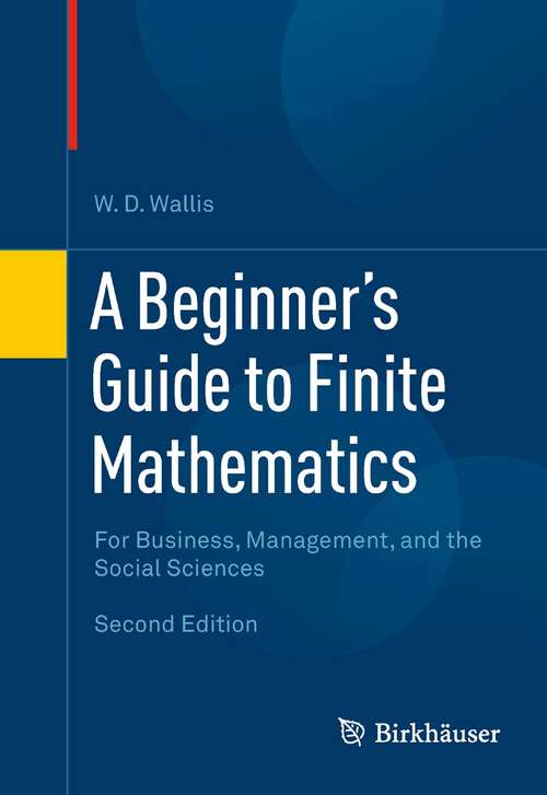 Book cover of A Beginner's Guide to Finite Mathematics: For Business, Management, and the Social Sciences (2nd ed. 2012)