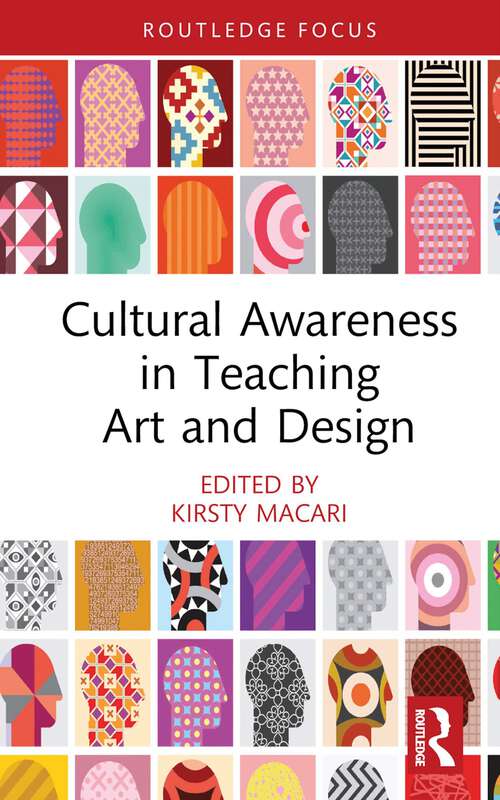 Book cover of Cultural Awareness in Teaching Art and Design (Routledge Focus on Design Pedagogy)