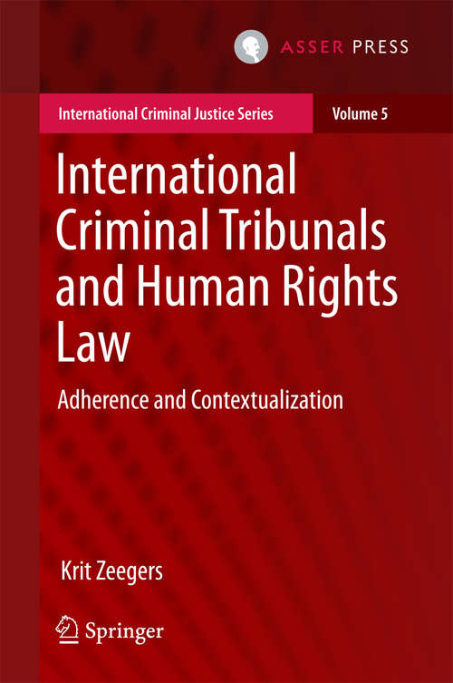 Book cover of International Criminal Tribunals and Human Rights Law: Adherence and Contextualization (1st ed. 2016) (International Criminal Justice Series #5)