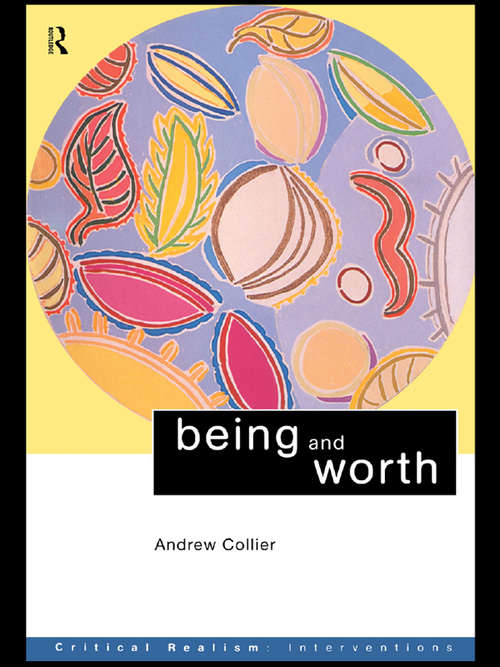 Book cover of Being and Worth (Critical Realism: Interventions (Routledge Critical Realism))
