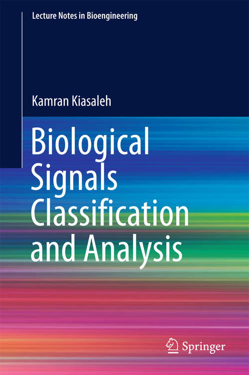 Book cover of Biological Signals Classification and Analysis (2015) (Lecture Notes in Bioengineering)