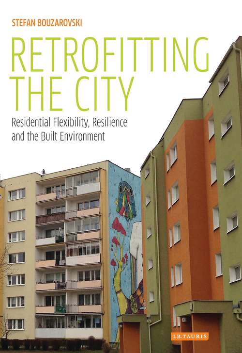 Book cover of Retrofitting the City: Residential Flexibility, Resilience and the Built Environment (International Library of Human Geography)
