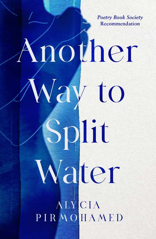 Book cover of Another Way to Split Water: A Poetry Book Society Recommendation