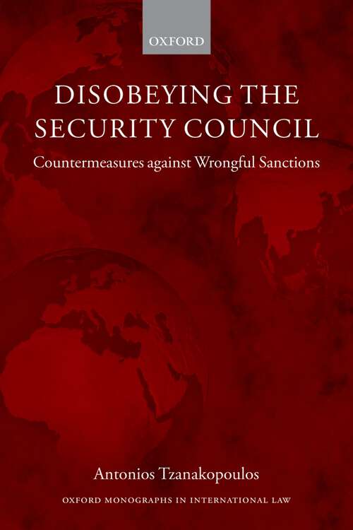 Book cover of Disobeying the Security Council: Countermeasures against Wrongful Sanctions (Oxford Monographs in International Law)