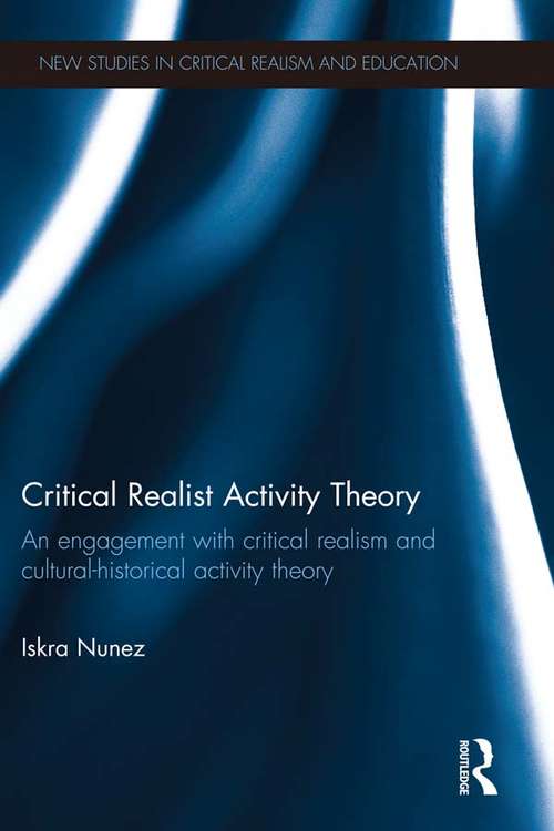 Book cover of Critical Realist Activity Theory: An engagement with critical realism and cultural-historical activity theory (New Studies in Critical Realism and Education (Routledge Critical Realism))