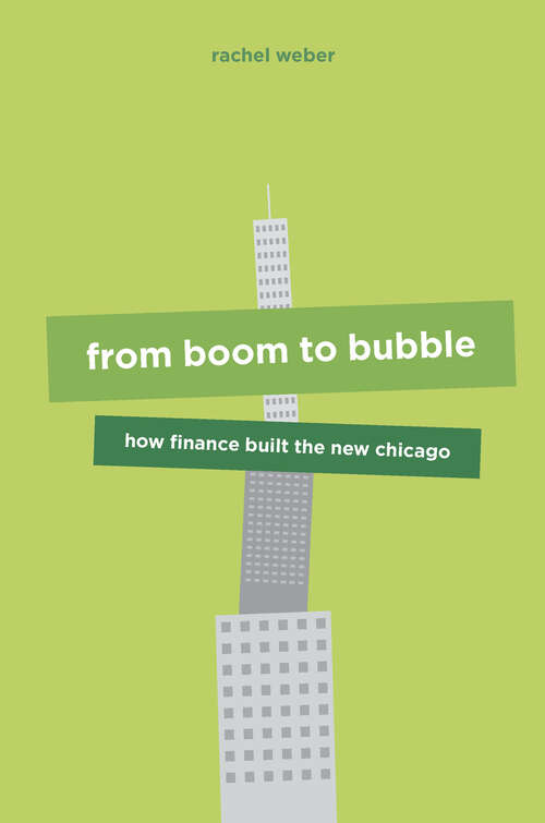 Book cover of From Boom to Bubble: How Finance Built the New Chicago