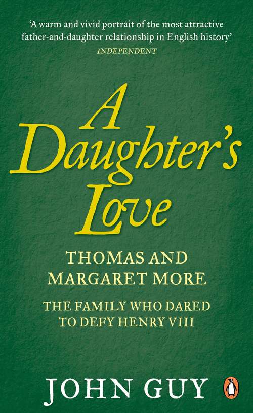 Book cover of A Daughter's Love: Thomas and Margaret More - The Family Who Dared to Defy Henry VIII